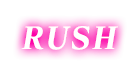 RUSH